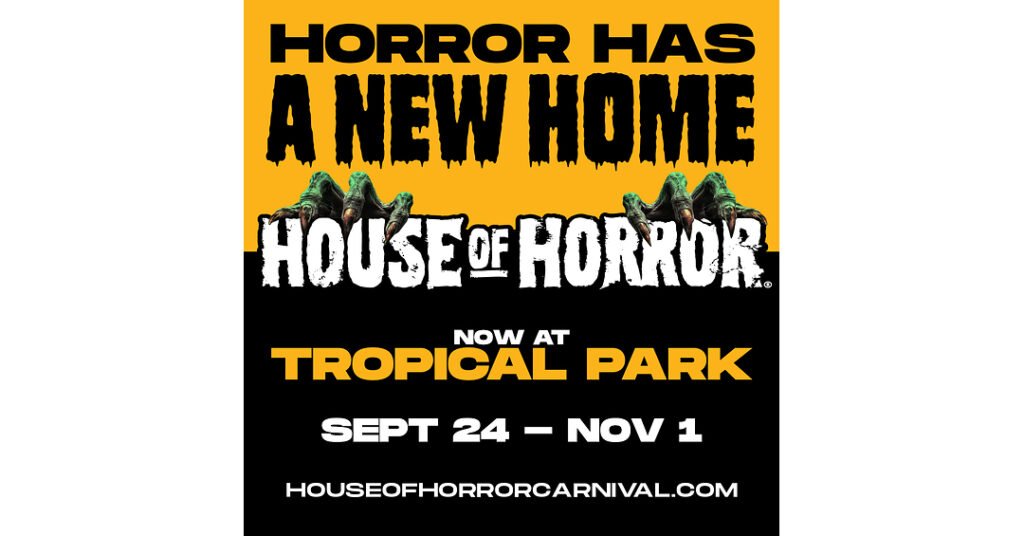 HORROR HAS A NEW HOME: HOUSE OF HORROR HAUNTED CARNIVAL MARKS 25 YEARS AT TROPICAL PARK