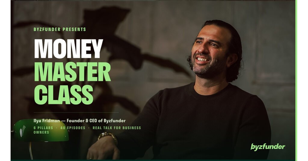Byzfunder Launches Money Master Class, a Series Where CEO Ilya Fridman Leads the Conversation on SMB Funding and Relationship with Capital.