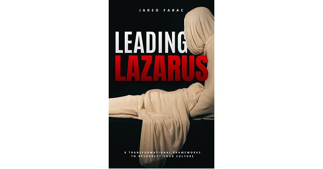 Leading Lazarus by Pastor Jared Fabac Publishes September 6 in More Than 400 U.S. Retailers