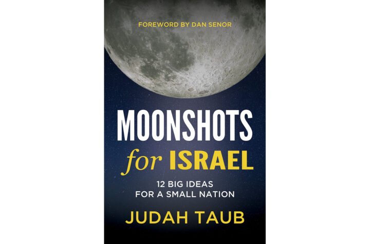Venture Capitalist Judah Taub Launches Moonshots for Israel: 12 Big Ideas for a Small Nation
